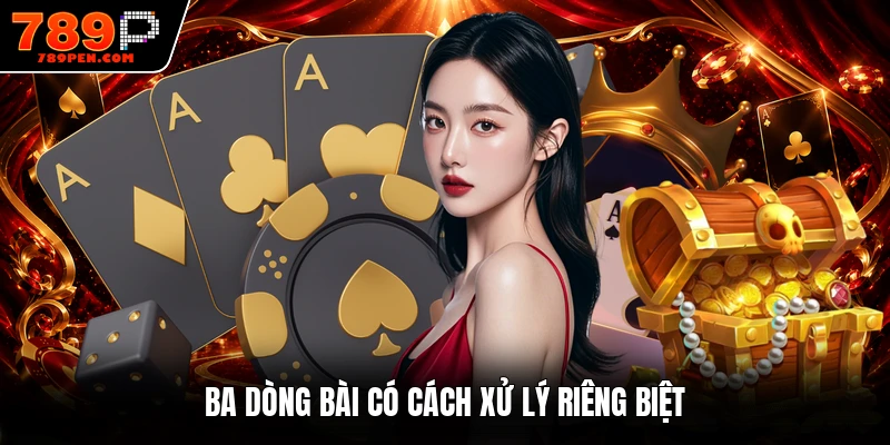 Ba dòng bài có cách xử lý riêng biệt