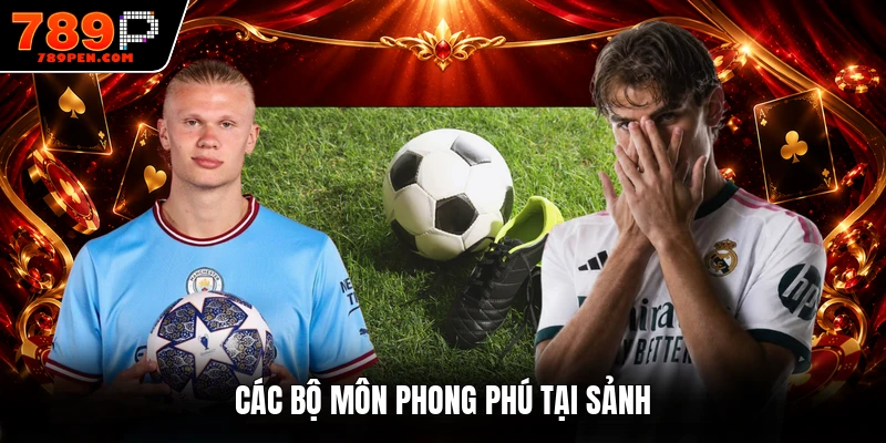 Các bộ môn phong phú tại sảnh