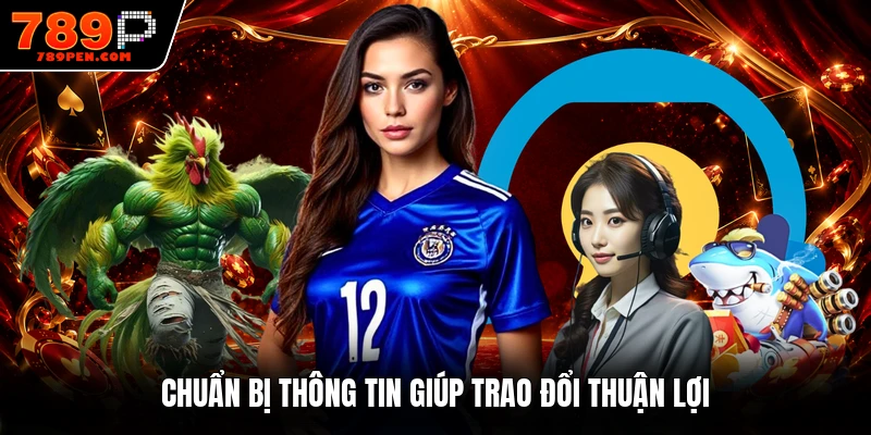 Chuẩn bị thông tin giúp trao đổi thuận lợi