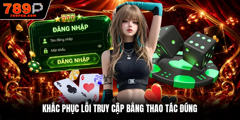 Khắc phục lỗi truy cập bằng thao tác đúng