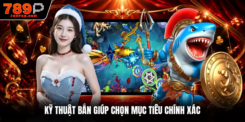 Kỹ thuật bắn giúp chọn mục tiêu chính xác