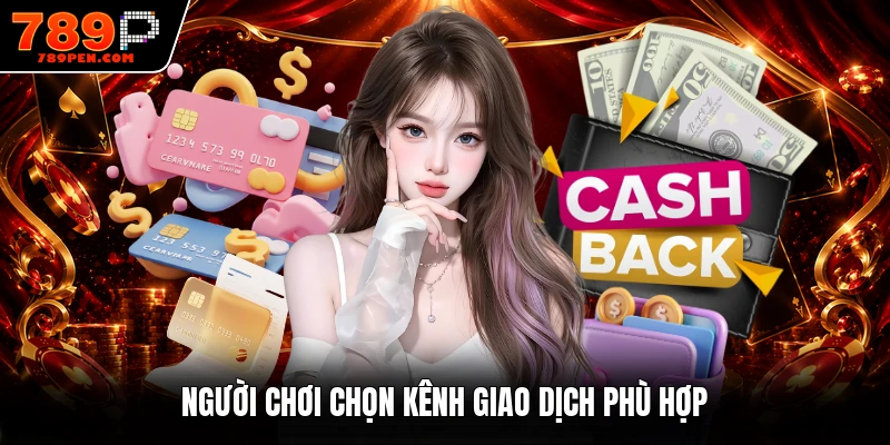 Người chơi chọn kênh giao dịch phù hợp