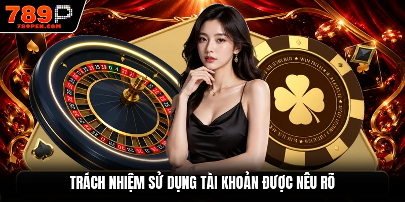 Trách nhiệm sử dụng tài khoản được nêu rõ